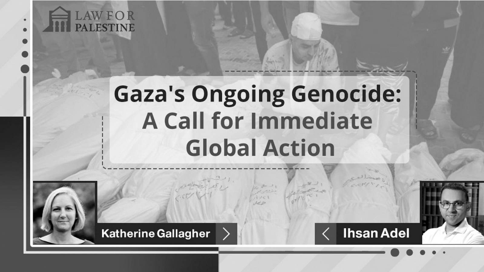 Gaza's Ongoing Genocide A Call for Immediate Global Action. Ihsan Adel and Katherine Gallagher