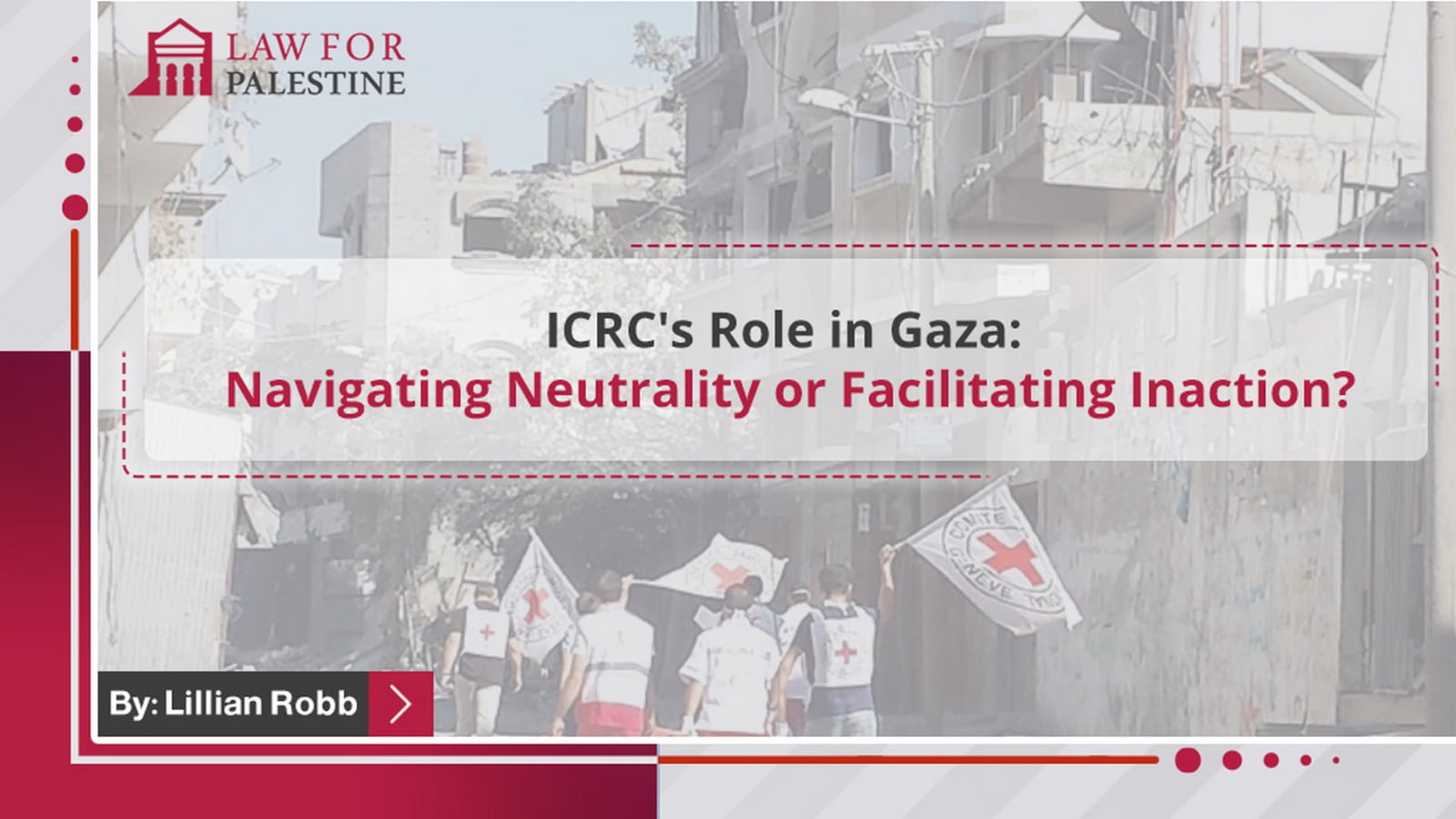 The ICRC failure in Gaza: Navigating Neutrality or Facilitating Inaction?