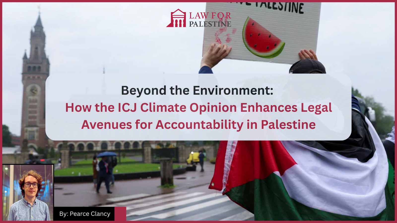 Beyond the Environment How the ICJ Climate Opinion Enhances Legal Avenues for Accountability in Palestine Author Pearce Clancy
