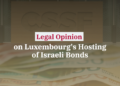 Legal Opinion on Luxembourg's Hosting of Israeli Bonds