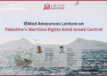 IEMed Announces Lecture on Palestine’s Maritime Rights Amid Israeli Control